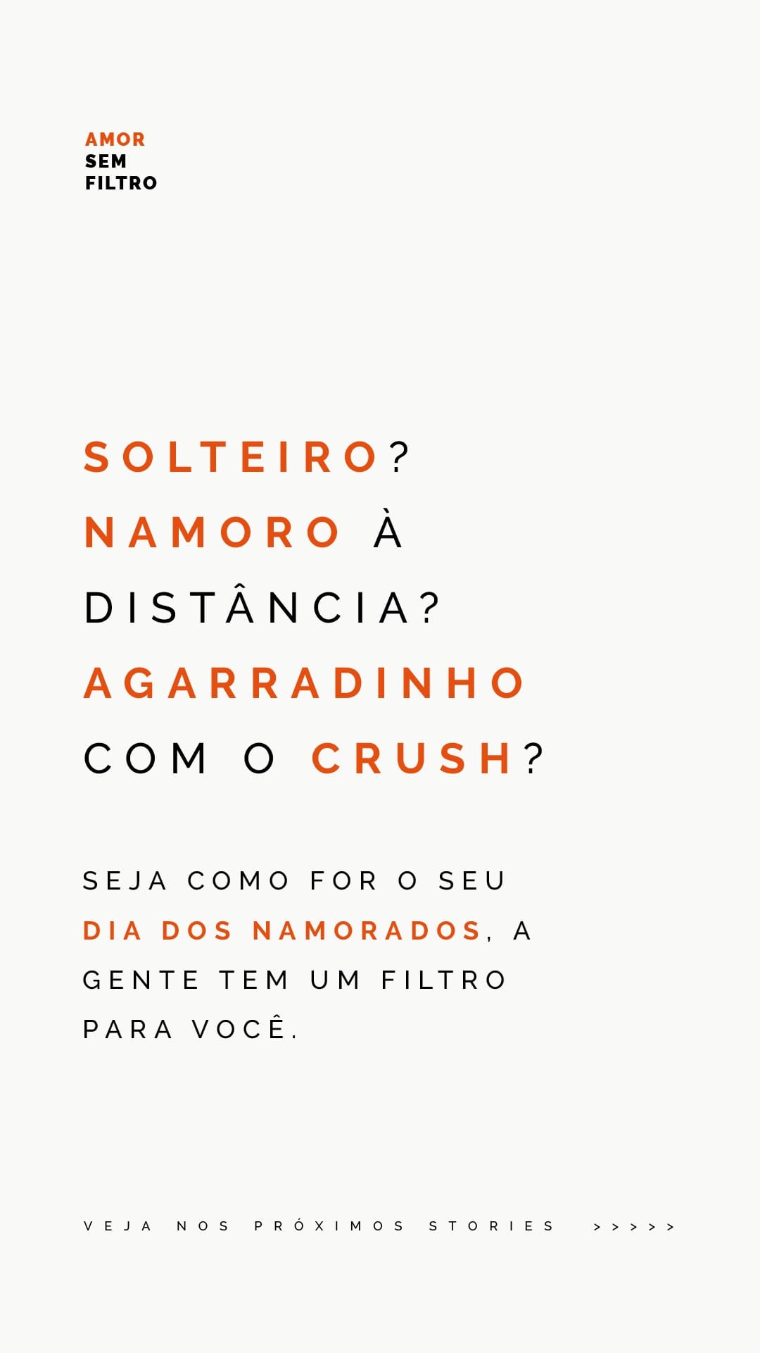 Story da campanha com o conceito: solteiro, namoro à distância ou agarradinho, a gente tem um filtro para você